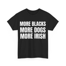 Load image into Gallery viewer, More Blacks More Dogs More Irish Tee