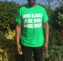 Load image into Gallery viewer, More Blacks More Dogs More Irish Tee